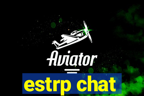 estrp chat